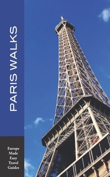 Paperback Paris Walks: Walking Tours of Neighborhoods and Major Sights of Paris (2020 edition/Europe Made Easy Travel Guides) Book