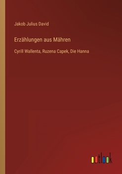 Erzählungen aus Mähren: Cyrill Wallenta, Ruzena Capek, Die Hanna