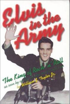 Paperback Elvis in the Army: The King of Rock 'n' Roll as Seen by an Officer Who Served with Him Book