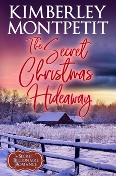 Paperback The Billionaire's Secret Christmas Hideaway: Sweet, Small-Town Romance Book