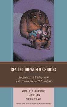 Hardcover Reading the World's Stories: An Annotated Bibliography of International Youth Literature Book