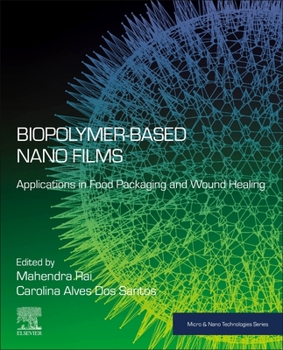 Paperback Biopolymer-Based Nano Films: Applications in Food Packaging and Wound Healing Book