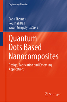 Hardcover Quantum Dots Based Nanocomposites: Design, Fabrication and Emerging Applications Book