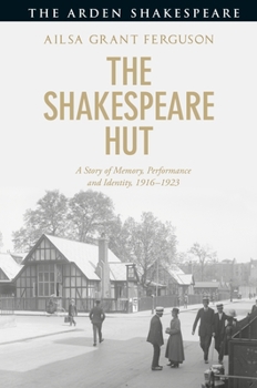 Paperback The Shakespeare Hut: A Story of Memory, Performance and Identity, 1916-1923 Book