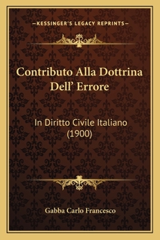 Contributo Alla Dottrina Dell' Errore: In Diritto Civile Italiano (1900)