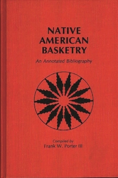 Hardcover Native American Basketry: An Annotated Bibliography Book