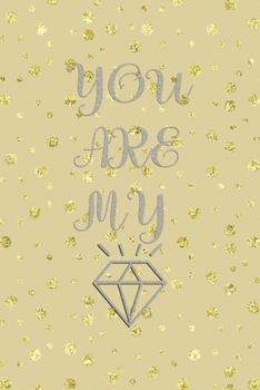 You Are My Diamond: Notebook Journal Composition Blank Lined Diary Notepad 120 Pages Paperback Golden Points Rains Diamonds