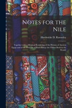 Paperback Notes for the Nile: Together With a Metrical Rendering of the Hymns of Ancient Egypt and of the Precepts of Ptah-Hotep (the Oldest Book in Book