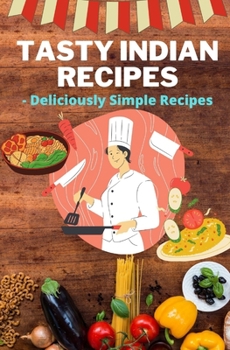 Paperback TASTY INDIAN RECIPES- Deliciously Simple Recipes Book