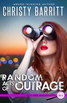 Random Acts of Outrage - Book #6 of the Holly Anna Paladin Mysteries