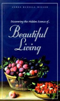 Hardcover Beautiful Living: Discovering the Hidden Essence of Life Book