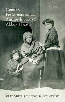 Hardcover Gender, Performance, and Authorship at the Abbey Theatre Book