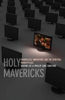 Paperback Holy Mavericks: Evangelical Innovators and the Spiritual Marketplace Book