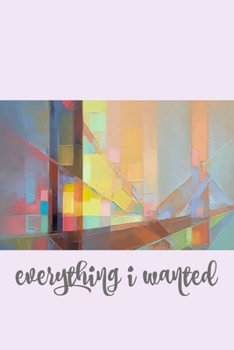 Paperback everything i wanted: Lined Notebook, 110 Pages -inspiring lyrical Quote on Light Purple Matte Soft Cover, 6X9 inch Journal for women girls Book