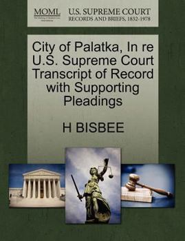 Paperback City of Palatka, in Re U.S. Supreme Court Transcript of Record with Supporting Pleadings Book