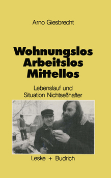 Paperback Wohnungslos -- Arbeitslos -- Mittellos: Lebensläufe Und Aktuelle Sitation Nichtseßhafter [German] Book