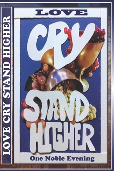 Paperback Love Cry Stand Higher: One Noble Evening Book