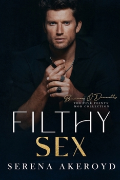 Paperback Filthy Sex (Five Points' Mob Collection: Mafia Romance Book