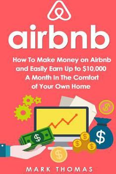 Paperback Airbnb: How To Make Money On Airbnb and Easily Earn Up to $10,000 A Month In The Book