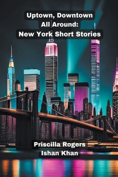 Paperback Uptown, Downtown, All Around: New York Short Stories. Book