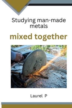 Paperback Studying man-made metals mixed together Book