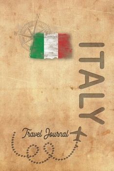 Travel Journal Italy: Travel diary Italy logbook for 40 travel days for travel memories of the most beautiful sights and experiences, packing list, ... log bucket journal, gift idea notebook