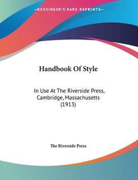Paperback Handbook Of Style: In Use At The Riverside Press, Cambridge, Massachusetts (1913) Book