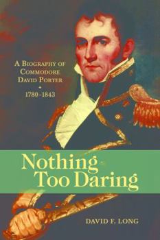 Paperback Nothing Too Daring: A Biography of Commodore David Porter, 1780-1843 Book