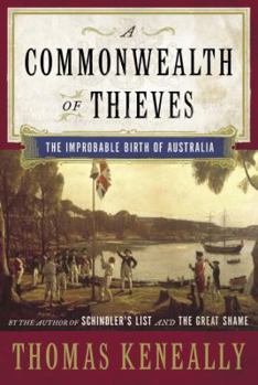 Hardcover A Commonwealth of Thieves: The Improbable Birth of Australia Book