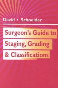 Surgeon's Guide to Staging, Grading & Classifications
