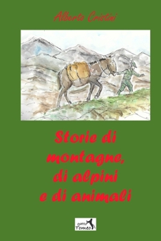 Paperback Storie di montagne, di alpini e di animali [Italian] Book