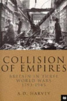 Paperback Collision of Empires : Britain in Three World Wars, 1793-1945 Book