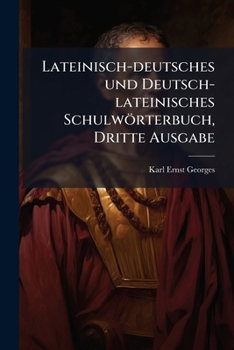Paperback Lateinisch-deutsches und Deutsch-lateinisches Schulwörterbuch, Dritte Ausgabe [German] Book
