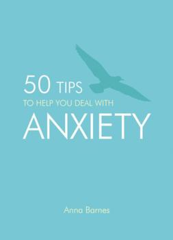 Hardcover 50 Tips to Help You Deal with Anxiety Book