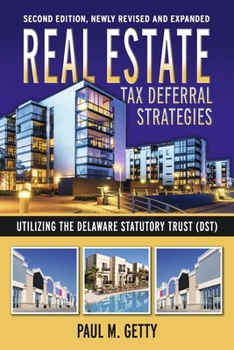 Real Estate Tax Deferral Strategies Utilizing the Delaware Statutory Trust (DST)