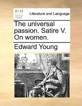 Paperback The universal passion. Satire V. On women. Book