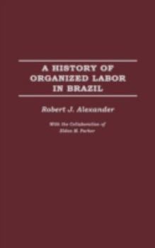 Hardcover A History of Organized Labor in Brazil Book