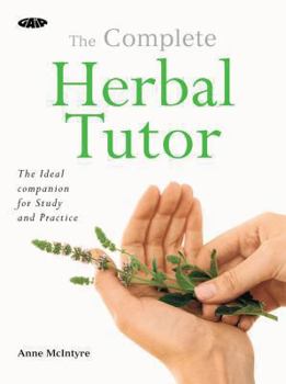 Paperback The Complete Herbal Tutor: The ideal companion for study and practice Book