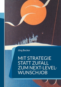 Mit Strategie statt Zufall zum Next-Level-Wunschjob: KI und Wissenslandkarte als Bewerbungsnavigator (German Edition)