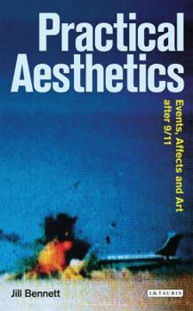 Paperback Practical Aesthetics: Events, Affects and Art After 9/11 Book