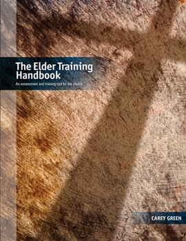 Paperback The Elder Training Handbook: an assessment and training tool for the church Book