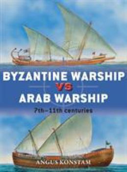 Paperback Byzantine Warship Vs Arab Warship: 7th-11th Centuries Book