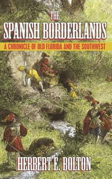 The Spanish Borderland: A Chronicle of Old Florida & the Southwest - Book #23 of the Chronicles of America
