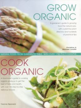 Hardcover Grow Organic, Cook Organic: Natural Food from Garden to Table, with Over 1750 Photographs Book