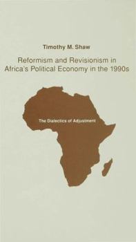 Hardcover Reformism and Revisionism in Africa's Political Economy in the 1990s: The Dialectics of Adjustment Book