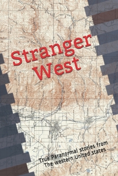 Paperback Stranger West: Paranormal true stories from western United states Book