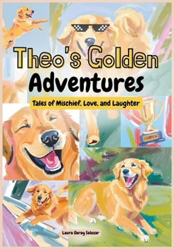 Theo's Golden Adventures: Tales of Mischief, Love and Laughter