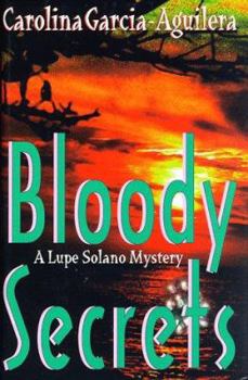Bloody Secrets (Lupe Solano Mysteries) - Book #3 of the Lupe Solano