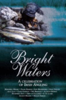 Hardcover Bright Waters: A Celebration of Irish Angling Book
