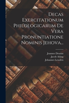Paperback Decas Exercitationum Philologicarum De Vera Pronuntiatione Nominis Jehova... [Italian] Book